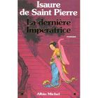 LITTERATURE - ROMANS La derniere imperatrice