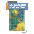 SCOLAIRE / UNIVERSITAIRES La neutralité, un défi pour l'école