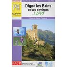 TOURISMES / VOYAGES DIGNE-LES-BAINS ET SES ENVIRONS... A PIED