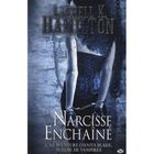 SF TERREUR FANTASY ANITA BLAKE T.10 ; NARCISSE ENCHAINE