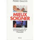 SANTE / FAMILLE / VIE PRATIQUE Mieux soigner ; comment concilier le scientifiq...