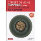 GASTRONOMIE / VINS Carnet de vigne omnivore ; 3ème cuvée 2011
