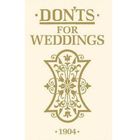  DONT'S FOR WEDDINGS - 1904                                                                                              