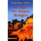 LITTERATURE - ROMANS Le mas des terres rouges