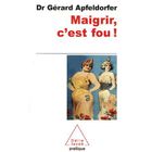 SANTE / FAMILLE / VIE PRATIQUE MAIGRIR C EST FOU
