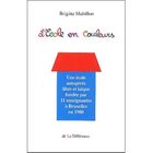 SCOLAIRE / UNIVERSITAIRES L'ecole en couleurs