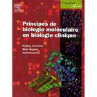 SCIENCES / TECH / MEDECINE Principes de biologie moléculaire en biologie c...