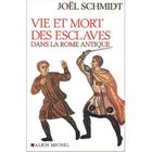 HISTOIRE / GEO / ACTUALITES Vie et mort des esclaves dans la Rome antique
