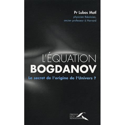 SCIENCES   MEDECINE Léquation Bogdanov ; le secret de lorigine de