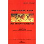 ENTREPRISE / ECONOMIE / DROIT DESSIN ANIME JOUET ; DES PRODUITS DERIVES