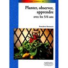SCOLAIRE - ETUDIANT PLANTER OBSERVER APPRENDRE AVEC LES 5-6 ANS
