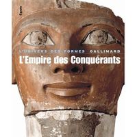 L'Empire des Conquérants ; l'Egypte au nouvel E... L'Empire des Conquérants ; l'Egypte au nouvel E...