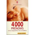 SANTE / FAMILLE / VIE PRATIQUE 4000 prénoms d'hier, d'aujourd'hui, d'ici