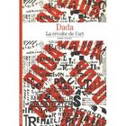 LITTERATURE - ROMANS Dada, la revolte de l'art