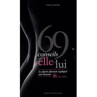 SANTE / FAMILLE / VIE PRATIQUE 69 conseils pour elle et lui ; le plaisir fémin...