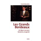 GASTRONOMIE / VINS Grands bordeaux de 1899 a nos jours (les