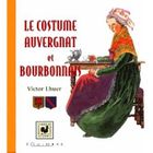 ART / CINEMA / MUSIQUE Le costume auvergnat et bourbonnais