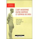  L'ART MODERNE ENTRE EMPRISE ET DEPRISE DE DIEU