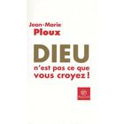 RELIGION / ESOTHERISME DIEU N'EST PAS CE QUE VOUS CROYEZ !
