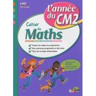 SCOLAIRE / UNIVERSITAIRES L'ANNEE DE; CM2 ; cahier de maths ; 10/11 ans