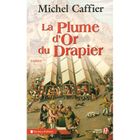 LITTERATURE - ROMANS La plume d'or du drapier