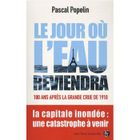 SCIENCES / TECH / MEDECINE Le jour où l'eau reviendra ; 100 ans après la g...