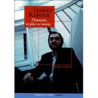ART / CINEMA / MUSIQUE Stanley Kubrick ; l'humain, ni plus ni moins