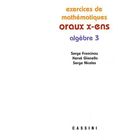 SCIENCES / TECH / MEDECINE Oraux x-ens ; algèbre t.3