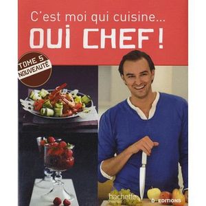 GASTRONOMIE / VINS C'EST MOI QUI CUISINE... OUI CHEF ! T.5 (6E EDITIO