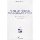 SCIENCES HUMAINES Penser les pratiques sociales comme rituels ; e...