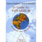 TOURISMES / VOYAGES LE GUIDE DU VOYAGEUR AUTOUR DU MONDE