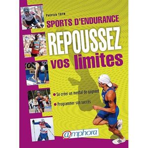SPORTS / LOSIRS / LOISIRS CREATIFS Sports d'endurance ; repoussez vos limites ; se...