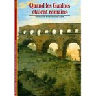 LITTERATURE - ROMANS QUAND LES GAULOIS ETAIENT ROMAINS