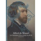 LITTERATURE - ROMANS ALFRED DE MUSSET ; LES FANTAISIES D'UN ENFANT DU S