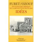  DICTIONNAIRE DE LA REVOLUTION FRANCAISE T.4 ; IDEES