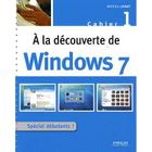 SCIENCES / TECH / MEDECINE À la découverte de Windows 7 t.1 ; spécial débu...