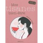 SANTE / FAMILLE / VIE PRATIQUE Mes tisanes bien-être