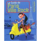 TOURISMES / VOYAGES Guide de Paris ; ville rock