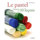 SPORT ET LOISIRS Le pastel, initiation en 10 leçons