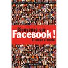 SCIENCES / TECH / MEDECINE Bienvenue sur Facebook ! le mode d'emploi