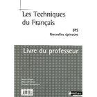SCOLAIRE / UNIVERSITAIRES Les techniques du francais ; bts ; livre du pro...