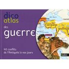 HISTOIRE-GEO - ACTUS Dicoatlas des guerres ; 40 conflits marquants d...