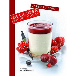 GASTRONOMIE / VINS C'est si bon ; diliciosa panna cotta