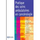 SCIENCES / TECH / MEDECINE PRATIQUE DES SOINS AMBULATOIRES EN CANCEROLOGIE