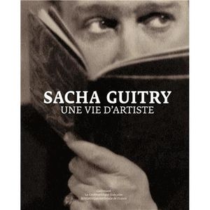 ART / CINEMA / MUSIQUE Sacha Guitry, une vie d'artiste