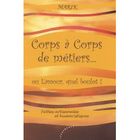 ART / CINEMA / MUSIQUE Corps à corps de métiers ; ou l'amour, quel bou...