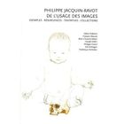  PHILIPPE JACQUIN-RAVOT, DE L'USAGE DES IMAGES
