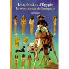 LITTERATURE - ROMANS L'EXPEDITION D'EGYPTE ; LE REVE ORIENTAL DE BONAPA
