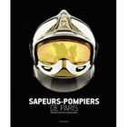 SPORT ET LOISIRS Sapeurs-pompiers de Paris ; la fabuleuse histoi...