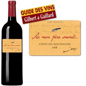 VIN ROUGE "Si Mon Père Savait" Côtes du Roussillon 2008